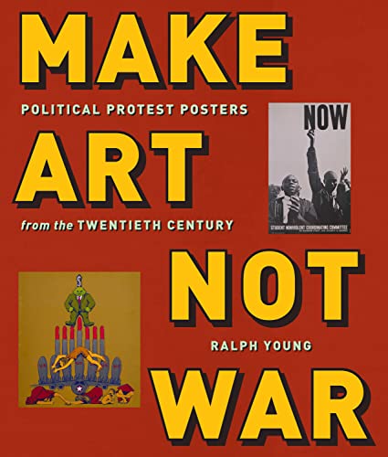 9781479813674: Make Art Not War: Political Protest Posters from the Twentieth Century (Washington Mews Books)