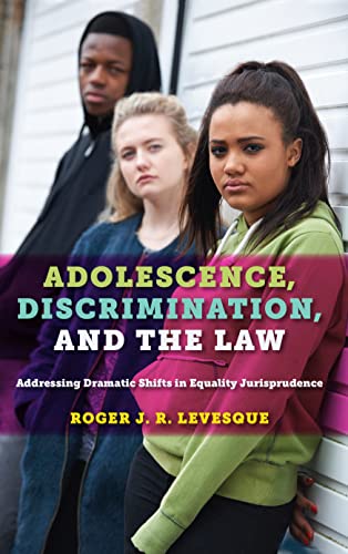 Imagen de archivo de Adolescence, Discrimination, and the Law. Addressing Dramatic Shifts in Equality Jurisprudence a la venta por Valley Books