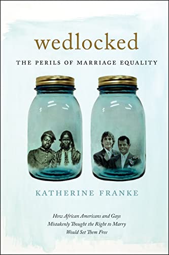 9781479815746: Wedlocked: The Perils of Marriage Equality: 38 (Sexual Cultures)