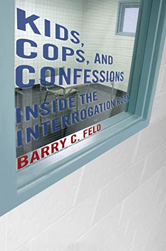 Beispielbild fr Kids, Cops, and Confessions: Inside the Interrogation Room (Youth, Crime, and Justice) zum Verkauf von SecondSale