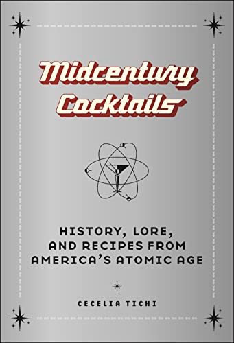 Imagen de archivo de Midcentury Cocktails - History, Lore, and Recipes from America`s Atomic Age a la venta por PBShop.store US