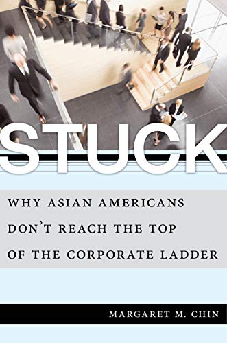 Imagen de archivo de Stuck: Why Asian Americans Don't Reach the Top of the Corporate Ladder a la venta por HPB-Emerald