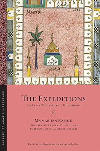 Beispielbild fr The Expeditions: An Early Biography of Muhammad (Library of Arabic Literature) zum Verkauf von SecondSale