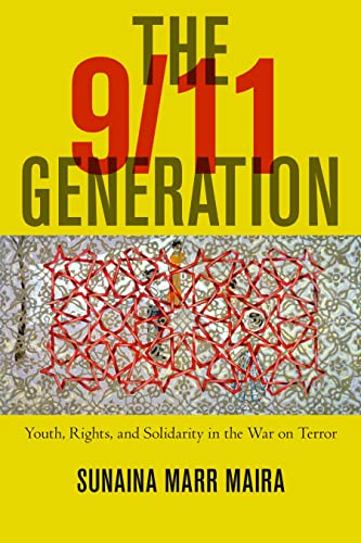 Stock image for The 9/11 Generation: Youth, Rights, and Solidarity in the War on Terror for sale by Orbiting Books
