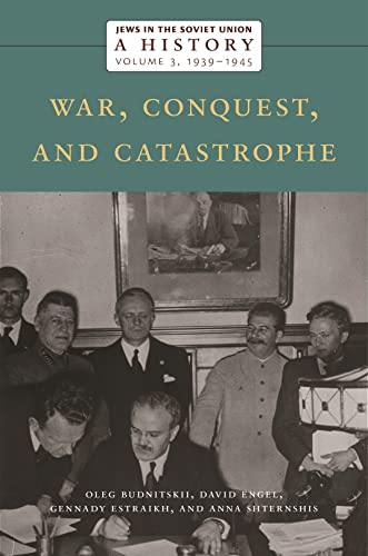 Stock image for Jews in the Soviet Union: A History: War, Conquest, and Catastrophe, 1939?1945, Volume 3 (The Eugene Shvidler Project for the History of the Jews of the Soviet Union, 3) for sale by GF Books, Inc.