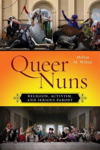 Stock image for Queer Nuns: Religion, Activism, and Serious Parody (Sexual Cultures, 33) for sale by HPB-Red
