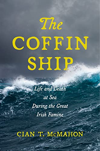 Stock image for The Coffin Ship : Life and Death at Sea During the Great Irish Famine for sale by Better World Books