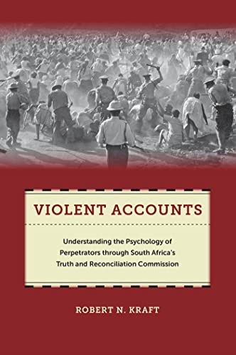 9781479821600: Violent Accounts: Understanding the Psychology of Perpetrators through South Africa's Truth and Reconciliation Commission: 9 (Qualitative Studies in Psychology)