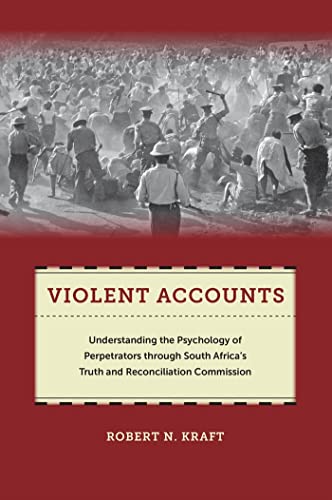 Imagen de archivo de Violent Accounts : Understanding the Psychology of Perpetrators Through South Africa's Truth and Reconciliation Commission a la venta por Better World Books