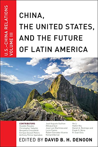 Stock image for China, The United States, and the Future of Latin America [U.S.-China Relations, Volume III: 3] for sale by Joseph Burridge Books