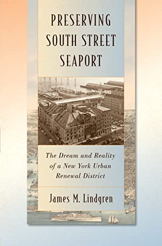 9781479822577: Preserving South Street Seaport: The Dream and Reality of a New York Urban Renewal District