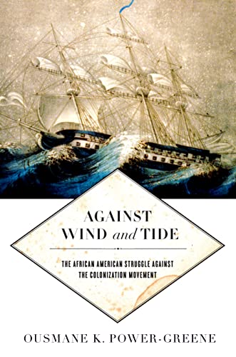 Stock image for Against Wind and Tide: The African American Struggle against the Colonization Movement (Early American Places, 10) for sale by Reader's Corner, Inc.