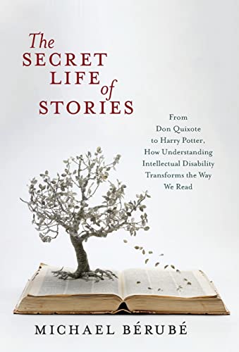 9781479823611: The Secret Life of Stories: From Don Quixote to Harry Potter, How Understanding Intellectual Disability Transforms the Way We Read