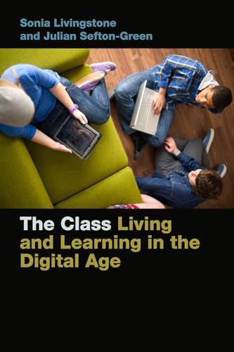 Beispielbild fr The Class: Living and Learning in the Digital Age: 1 (Connected Youth and Digital Futures) zum Verkauf von WorldofBooks