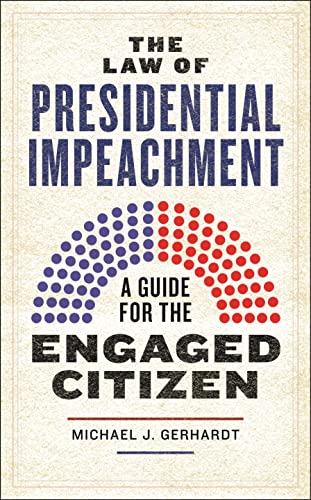 Imagen de archivo de The Law of Presidential Impeachment: A Guide for the Engaged Citizen a la venta por More Than Words