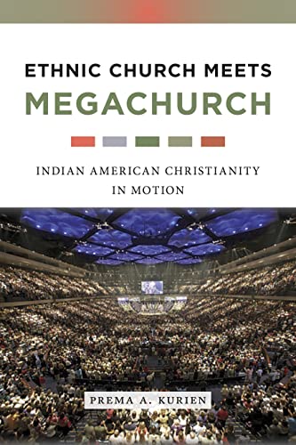 Stock image for Ethnic Church Meets Megachurch: Indian American Christianity in Motion for sale by HPB-Ruby