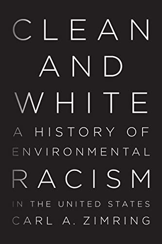 Imagen de archivo de Clean and White: A History of Environmental Racism in the United States a la venta por ThriftBooks-Dallas