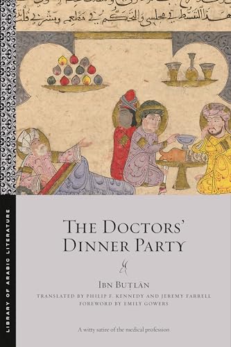 Stock image for The Doctors' Dinner Party (Library of Arabic Literature) [Paperback] Bu?l?n, Ibn; Kennedy, Philip F.; Farrell, Jeremy and Gowers, Emily for sale by Lakeside Books