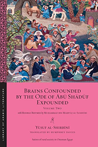 Stock image for Brains Confounded by the Ode of Abu Shaduf Expounded, with Risible Rhymes: Volume Two (Library of Arabic Literature) for sale by Lakeside Books