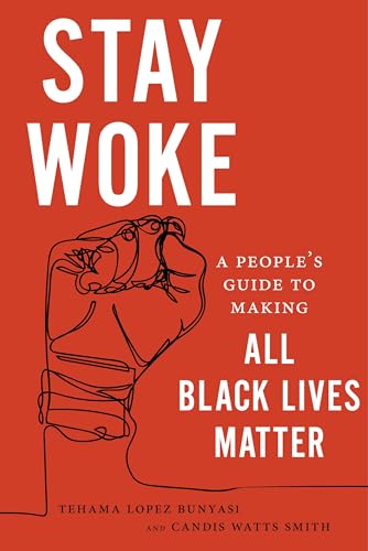 Stock image for Stay Woke: A People's Guide to Making All Black Lives Matter for sale by SecondSale