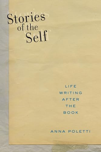 Stock image for Stories of the Self: Life Writing after the Book (Postmillennial Pop, 27) for sale by HPB Inc.