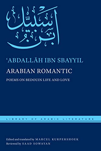 Beispielbild fr Arabian Romantic: Poems on Bedouin Life and Love (Library of Arabic Literature 33) zum Verkauf von Powell's Bookstores Chicago, ABAA