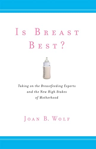 9781479838769: Is Breast Best?: Taking on the Breastfeeding Experts and the New High Stakes of Motherhood: 4 (Biopolitics)