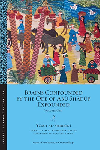 Imagen de archivo de Brains Confounded by the Ode of Abu Shaduf Expounded: Volume One (Library of Arabic Literature 18) a la venta por Powell's Bookstores Chicago, ABAA