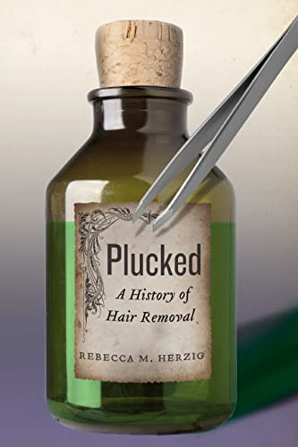 Imagen de archivo de Plucked: A History of Hair Removal (Biopolitics, 8) a la venta por SecondSale