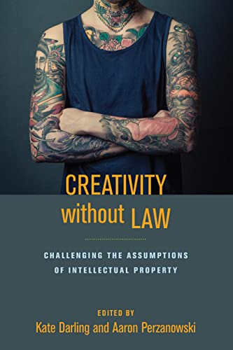 9781479841936: Creativity without Law: Challenging the Assumptions of Intellectual Property