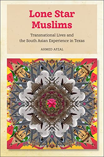 9781479844807: Lone Star Muslims: Transnational Lives and the South Asian Experience in Texas