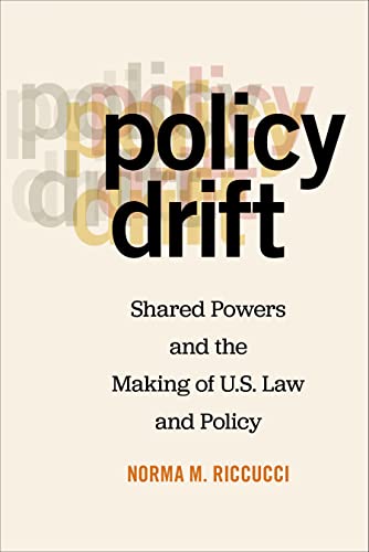Beispielbild fr Policy Drift : Shared Powers and the Making of U.S. Law and Policy zum Verkauf von Buchpark