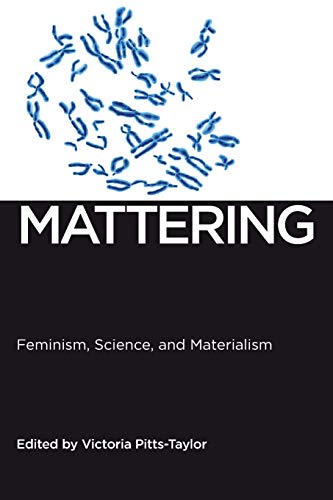 9781479845439: Mattering: Feminism, Science, and Materialism: 1 (Biopolitics)