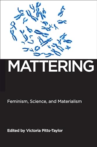 Stock image for Mattering: Feminism, Science, and Materialism (Biopolitics, 1) for sale by Books-FYI, Inc.