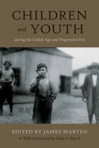 Stock image for Children and Youth During the Gilded Age and Progressive Era (Children and Youth in America, 1) for sale by Your Online Bookstore