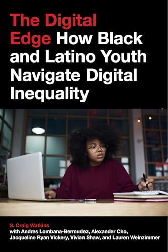 Stock image for The Digital Edge How Black and Latino Youth Navigate Digital Inequality for sale by Michener & Rutledge Booksellers, Inc.
