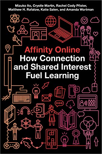 Beispielbild fr Affinity Online: How Connection and Shared Interest Fuel Learning (Connected Youth and Digital Futures, 2) zum Verkauf von HPB-Red