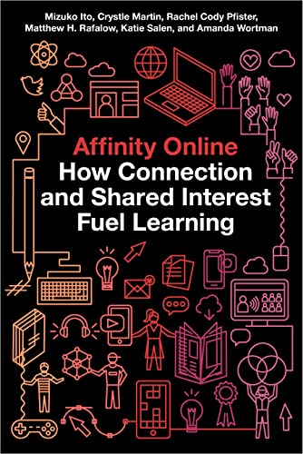 9781479852758: Affinity Online: How Connection and Shared Interest Fuel Learning: 2 (Connected Youth and Digital Futures)