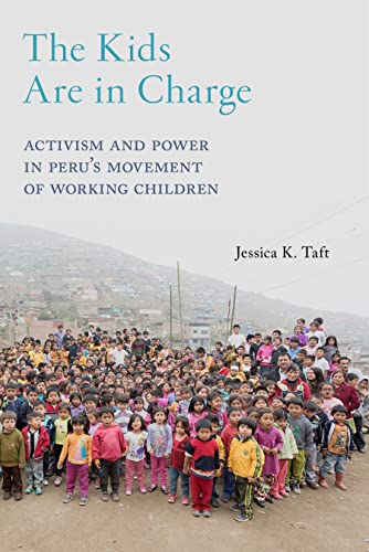 Beispielbild fr The Kids Are in Charge: Activism and Power in Peru's Movement of Working Children (Critical Perspectives on Youth, 2) zum Verkauf von HPB-Red