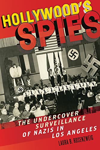 Beispielbild fr Hollywood  s Spies: The Undercover Surveillance of Nazis in Los Angeles (Goldstein-Goren Series in American Jewish History, 11) zum Verkauf von BooksRun