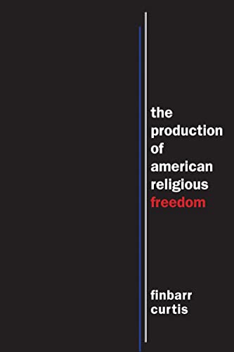 Beispielbild fr The Production of American Religious Freedom zum Verkauf von Blackwell's