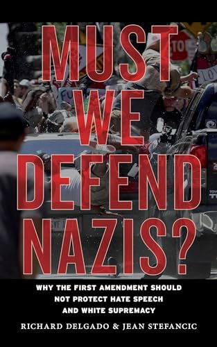 Imagen de archivo de Must We Defend Nazis?: Why the First Amendment Should Not Protect Hate Speech and White Supremacy a la venta por BooksRun