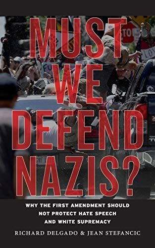 Stock image for Must We Defend Nazis?: Why the First Amendment Should Not Protect Hate Speech and White Supremacy for sale by BooksRun