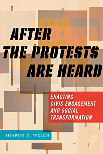 Stock image for After the Protests Are Heard : Enacting Civic Engagement and Social Transformation for sale by Better World Books