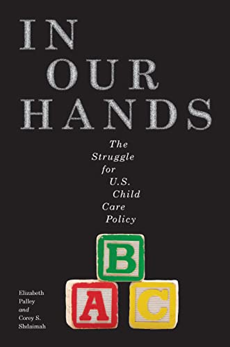 Imagen de archivo de In Our Hands : The Struggle for U. S. Child Care Policy a la venta por Better World Books