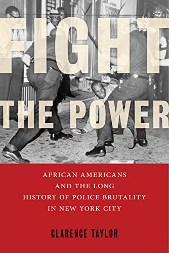 Stock image for Fight the Power: African Americans and the Long History of Police Brutality in New York City for sale by SecondSale