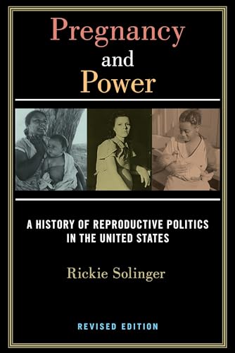 

Pregnancy and Power, Revised Edition: A History of Reproductive Politics in the United States [Soft Cover ]