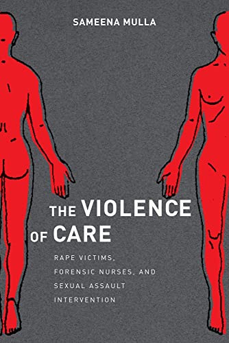 Beispielbild fr The Violence of Care: Rape Victims, Forensic Nurses, and Sexual Assault Intervention zum Verkauf von HPB Inc.