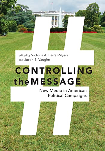 Imagen de archivo de Controlling the Message: New Media in American Political Campaigns a la venta por Your Online Bookstore