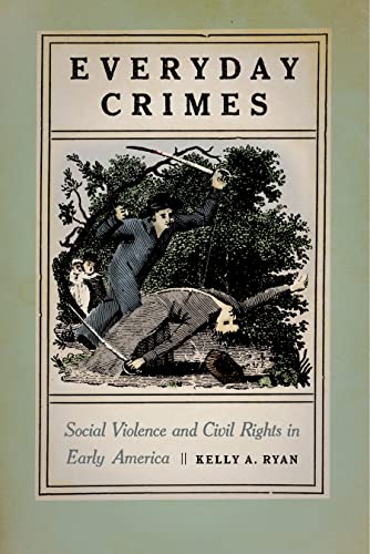 Beispielbild fr Everyday Crimes : Social Violence and Civil Rights in Early America zum Verkauf von Better World Books
